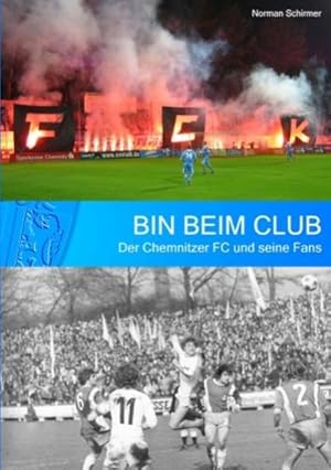 Seller image for Bin beim Club : Der Chemnitzer FC und seine Fans for sale by AHA-BUCH GmbH