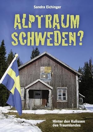 Bild des Verkufers fr Alptraum Schweden? : Hinter den Kulissen des Traumlandes zum Verkauf von AHA-BUCH GmbH