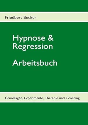 Bild des Verkufers fr Hypnose & Regression : Grundlagen, Experimente, Therapie und Coaching zum Verkauf von AHA-BUCH GmbH