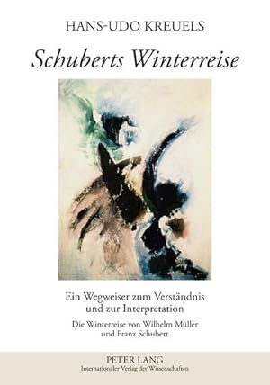 Seller image for Schuberts Winterreise : Ein Wegweiser zum Verstndnis und zur Interpretation- Die Winterreise von Wilhelm Mller und Franz Schubert for sale by AHA-BUCH GmbH