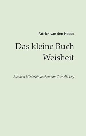 Seller image for Das kleine Buch Weisheit : aus dem Niederlndischen von Cornelia Lay for sale by AHA-BUCH GmbH