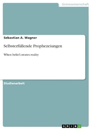 Imagen del vendedor de Selbsterfllende Prophezeiungen : When belief creates reality a la venta por AHA-BUCH GmbH