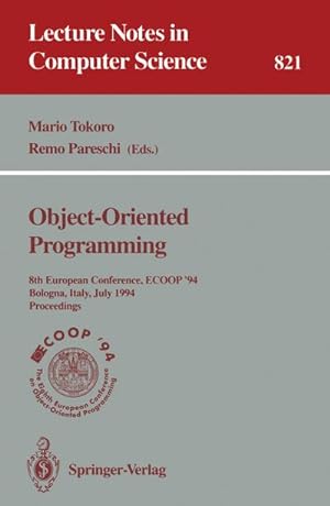 Bild des Verkufers fr ECOOP '94 - Object-Oriented Programming : 8th European Conference, Bologna, Italy, July 4-8, 1994. Proceedings zum Verkauf von AHA-BUCH GmbH