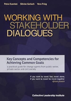 Bild des Verkufers fr Working with Stakeholder Dialogues : Key Concepts and Competencies for Achieving Common Goals - a practical guide for change agents from public sector, private sector and civil society zum Verkauf von AHA-BUCH GmbH