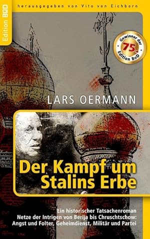 Bild des Verkufers fr Der Kampf um Stalins Erbe : Ein historischer Tatsachenroman. Netze der Intrigen von Berija bis Chruschtschow: Angst und Folter, Geheimdienst, Militr und Partei zum Verkauf von AHA-BUCH GmbH