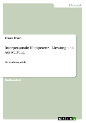 Image du vendeur pour Interpersonale Kompetenz - Messung und Auswertung : Ein Abschlussbericht mis en vente par AHA-BUCH GmbH