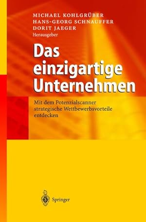 Seller image for Das einzigartige Unternehmen : Mit dem Potenzialscanner strategische Wettbewerbsvorteile entdecken for sale by AHA-BUCH GmbH