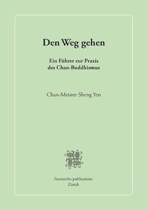 Bild des Verkufers fr Den Weg gehen : Ein Fhrer zur Praxis des Chan-Buddhismus zum Verkauf von AHA-BUCH GmbH