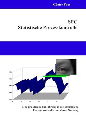Bild des Verkufers fr SPC  Statistische Prozesskontrolle : Eine praktische Einfhrung in die statistische Prozesskontrolle und deren Nutzung zum Verkauf von AHA-BUCH GmbH
