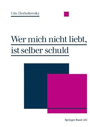 Seller image for Wer mich nicht liebt, ist selber schuld : Psychopdie  Ein Ratgeber zur praktischen Lebenshilfe for sale by AHA-BUCH GmbH