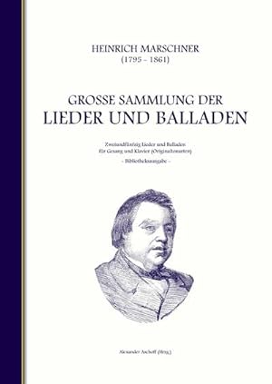 Bild des Verkufers fr Heinrich Marschner - Groe Sammlung der Lieder und Balladen (Bibliotheksausgabe) : Zweiundfnfzig Lieder und Balladen fr Gesang und Klavier (Originaltonarten) zum Verkauf von AHA-BUCH GmbH