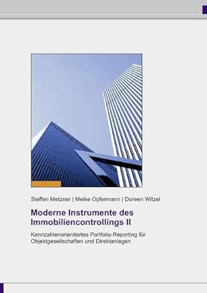 Seller image for Moderne Instrumente des Immobiliencontrollings II : Kennzahlenorientiertes Portfolio-Reporting fr Objektgesellschaften und Direktanlagen for sale by AHA-BUCH GmbH