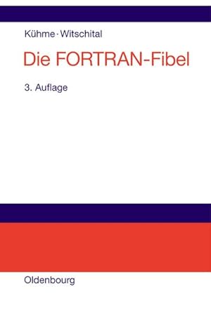 Bild des Verkufers fr Die FORTRAN-Fibel : Strukturierte Programmierung mit FORTRAN 77. Lehr- und Arbeitsbuch fr Anfnger zum Verkauf von AHA-BUCH GmbH