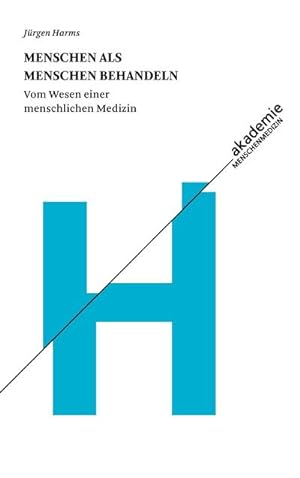 Bild des Verkufers fr Menschen als Menschen behandeln : Vom Wesen einer menschlichen Medizin zum Verkauf von AHA-BUCH GmbH
