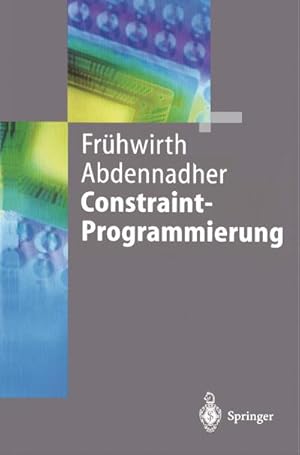 Seller image for Constraint-Programmierung : Grundlagen und Anwendungen for sale by AHA-BUCH GmbH
