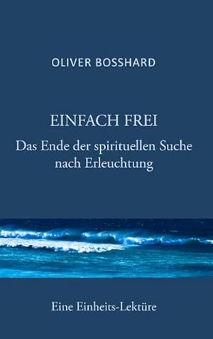 Bild des Verkufers fr Einfach frei : Das Ende der spirituellen Suche zum Verkauf von AHA-BUCH GmbH