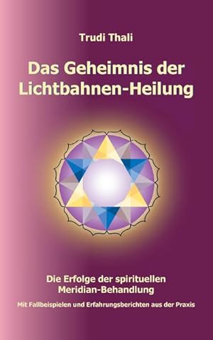 Bild des Verkufers fr Das Geheimnis der Lichtbahnen-Heilung : Die Erfolge der spirituellen Meridian-Behandlung zum Verkauf von AHA-BUCH GmbH