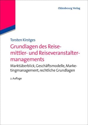 Seller image for Grundlagen des Reisemittler- und Reiseveranstaltermanagements : Marktberblick, Geschftsmodelle, Marketingmanagement, Rechtliche Grundlagen for sale by AHA-BUCH GmbH