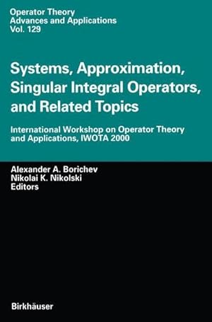 Image du vendeur pour Systems, Approximation, Singular Integral Operators, and Related Topics : International Workshop on Operator Theory and Applications, IWOTA 2000 mis en vente par AHA-BUCH GmbH