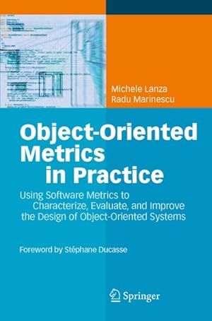 Bild des Verkufers fr Object-Oriented Metrics in Practice : Using Software Metrics to Characterize, Evaluate, and Improve the Design of Object-Oriented Systems zum Verkauf von AHA-BUCH GmbH