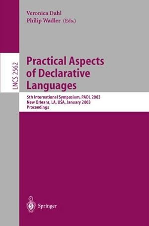 Bild des Verkufers fr Practical Aspects of Declarative Languages : 5th International Symposium, PADL 2003, New Orleans, LA, USA, January 13-14, 2003, Proceedings zum Verkauf von AHA-BUCH GmbH