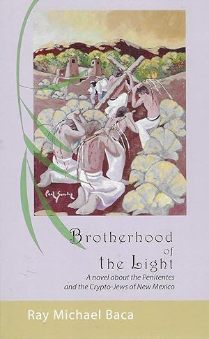 Bild des Verkufers fr Brotherhood of the Light: A Novel of the Penitentes and Crypto-Jews of New Mexico [SIGNED] zum Verkauf von BASEMENT BOOKS