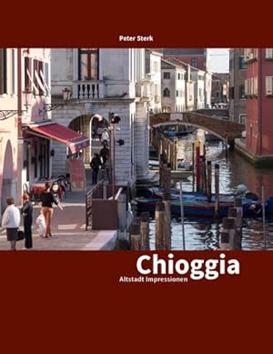 Bild des Verkufers fr Chioggia : Altstadt Impressionen zum Verkauf von AHA-BUCH GmbH