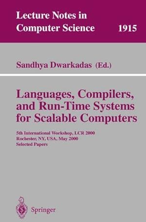 Imagen del vendedor de Languages, Compilers, and Run-Time Systems for Scalable Computers : 5th International Workshop, LCR 2000 Rochester, NY, USA, May 25-27, 2000 Selected Papers a la venta por AHA-BUCH GmbH