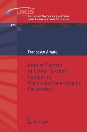 Bild des Verkufers fr Robust Control of Linear Systems Subject to Uncertain Time-Varying Parameters zum Verkauf von AHA-BUCH GmbH