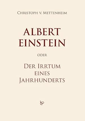 Bild des Verkufers fr Albert Einstein oder Der Irrtum eines Jahrhunderts zum Verkauf von AHA-BUCH GmbH