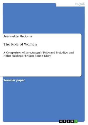 Bild des Verkufers fr The Role of Women : A Comparison of Jane Austens 'Pride and Prejudice' and Helen Fieldings 'Bridget Joness Diary' zum Verkauf von AHA-BUCH GmbH