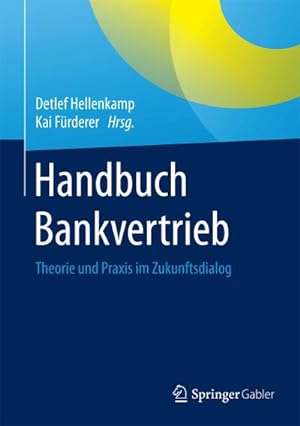 Imagen del vendedor de Handbuch Bankvertrieb : Theorie und Praxis im Zukunftsdialog a la venta por AHA-BUCH GmbH