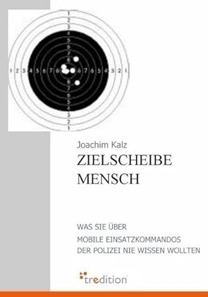Image du vendeur pour Zielscheibe Mensch : Was Sie ber Mobile Einsatzkommandos der Polizei nie wissen wollten mis en vente par AHA-BUCH GmbH