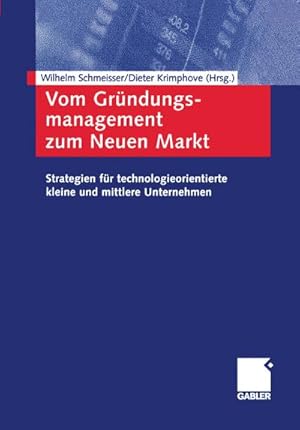 Immagine del venditore per Vom Grndungsmanagement zum Neuen Markt : Strategien fr technologieorientierte kleine und mittlere Unternehmen venduto da AHA-BUCH GmbH