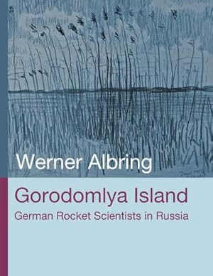 Bild des Verkufers fr Gorodomlya Island : German Rocket Scientists in Russia zum Verkauf von AHA-BUCH GmbH