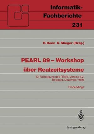 Seller image for PEARL 89  Workshop ber Realzeitsysteme : 10. Fachtagung des PEARL-Vereins e.V. unter Mitwirkung von GI und GMA Boppard, 7./8. Dezember 1989 Proceedings for sale by AHA-BUCH GmbH