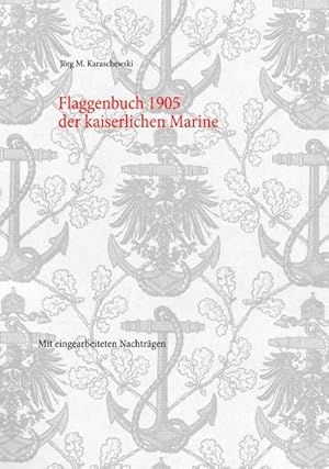 Bild des Verkufers fr Flaggenbuch 1905 der kaiserlichen Marine : Mit eingearbeiteten Nachtrgen zum Verkauf von AHA-BUCH GmbH