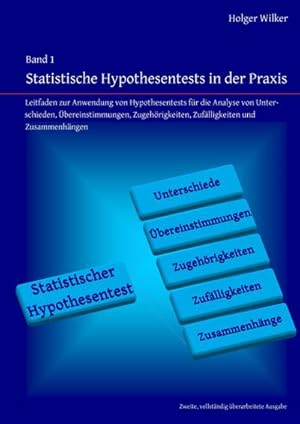 Seller image for Statistische Hypothesentests in der Praxis : Leitfaden zur Anwendung von Hypothesentests fr die Analyse von Unterschieden, bereinstimmungen, Zugehrigkeiten, Zuflligkeiten und Zusammenhngen for sale by AHA-BUCH GmbH