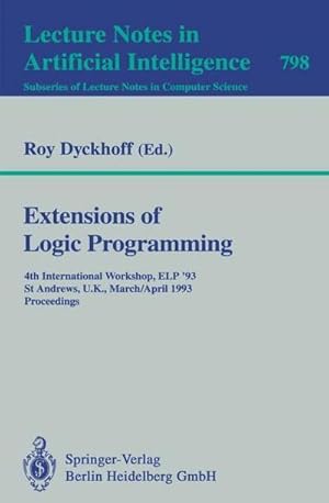 Imagen del vendedor de Extensions of Logic Programming : 4th International Workshop, ELP '93, St Andrews, U.K., March 29 - April 1, 1993. Proceedings a la venta por AHA-BUCH GmbH