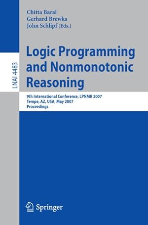 Immagine del venditore per Logic Programming and Nonmonotonic Reasoning : 9th International Conference, LPNMR 2007, Tempe, AZ, USA, May 15-17, 2007, Proceedings venduto da AHA-BUCH GmbH