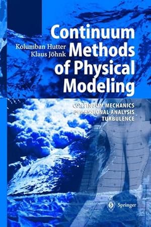 Seller image for Continuum Methods of Physical Modeling : Continuum Mechanics, Dimensional Analysis, Turbulence for sale by AHA-BUCH GmbH