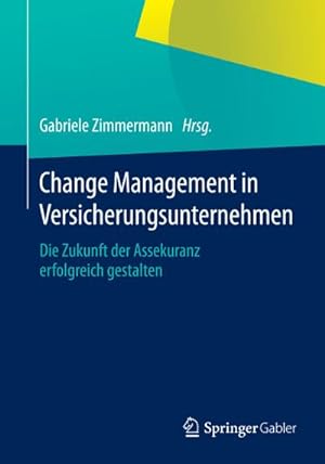 Immagine del venditore per Change Management in Versicherungsunternehmen : Die Zukunft der Assekuranz erfolgreich gestalten venduto da AHA-BUCH GmbH