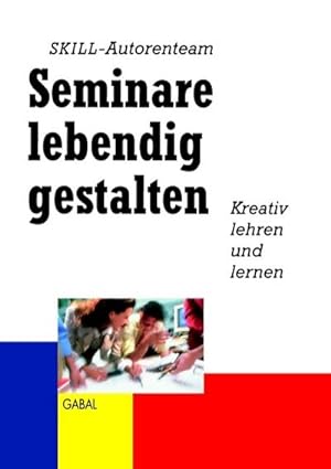 Seller image for Seminare lebendig gestalten : Kreativ lehren und lernen for sale by AHA-BUCH GmbH