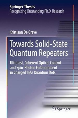 Seller image for Towards Solid-State Quantum Repeaters : Ultrafast, Coherent Optical Control and Spin-Photon Entanglement in Charged InAs Quantum Dots for sale by AHA-BUCH GmbH