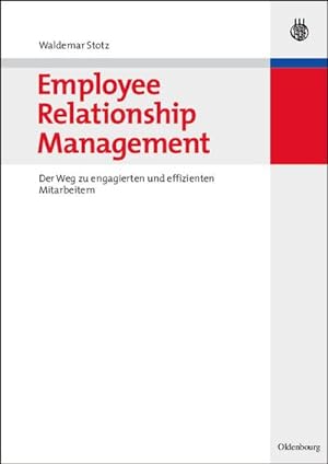 Bild des Verkufers fr Employee Relationship Management : Der Weg zu engagierten und effizienten Mitarbeitern zum Verkauf von AHA-BUCH GmbH