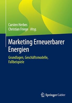 Seller image for Marketing Erneuerbarer Energien : Grundlagen, Geschftsmodelle, Fallbeispiele for sale by AHA-BUCH GmbH