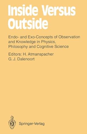 Image du vendeur pour Inside Versus Outside : Endo- and Exo-Concepts of Observation and Knowledge in Physics, Philosophy and Cognitive Science mis en vente par AHA-BUCH GmbH