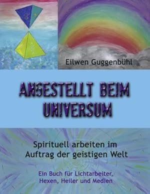 Bild des Verkufers fr Angestellt beim Universum : Spirituell arbeiten im Auftrag der geistigen Welt zum Verkauf von AHA-BUCH GmbH