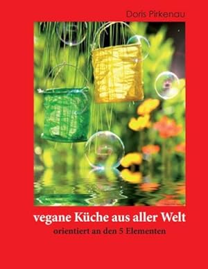 Bild des Verkufers fr vegane Kche aus aller Welt : orientiert an den 5 Elementen zum Verkauf von AHA-BUCH GmbH