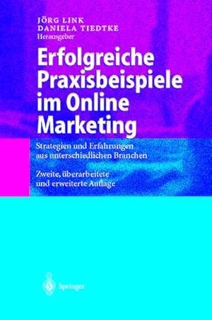 Bild des Verkufers fr Erfolgreiche Praxisbeispiele im Online Marketing : Strategien und Erfahrungen aus unterschiedlichen Branchen zum Verkauf von AHA-BUCH GmbH